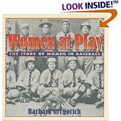 Women at Play: The Story of Women in Baseball/ a Harvest Original