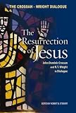 The Resurrection of Jesus: The Crossan-Wright Dialogue