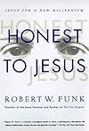Honest to Jesus: Jesus for a New Millennium