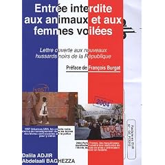 Entr�e interdite aux animaux et aux femmes voil�es ! : Lettre ouverte aux nouveaux hussards noirs de la R�publique