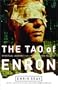 The Tao of Enron: Spiritual Lessons from a Fortune 500 Fallout