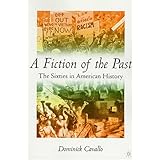 A Fiction of the Past: The Sixties in American History