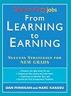 From Learning to Earning: Yahoo! HotJobs Success Strategies for New Grads (HotJobs Career Advisors)