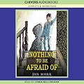 Nothing to Be Afraid Of (Unabridged)
