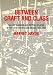 Between Craft and Class: Skilled Workers and Factory Politics in the United States and Britain, 1890-1922 (Paperback)