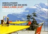 A Walk, A Ride, A Lift - Monica Studer, Christoph van den Berg