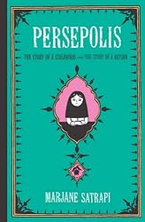 Persepolis: The Story of a Childhood & The Story of a Return: v. 1 & v. 2 by Marjane Satrapi