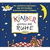 Kinder kommen zur Ruhe. CD: Die sch�nsten Melodien zum Entspannen, Einschlafen und Tr�umen