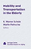 Mobility and Transportation in the Elderly (Societal Impact on Aging) (Societal Impact on Aging Series)