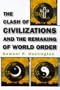 The Clash of Civilizations and the Remaking of World Order