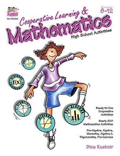 Cooperative Learning & Mathematics: High School Activities (Grades 8-12), by Dina Kushnir