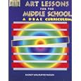 Art Lessons for the Middle School a Dbae Curriculum