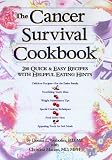 The Cancer Survival Cookbook: 200 Quick & Easy Recipes With Helpful Eating Hints