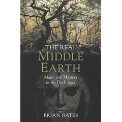 The Real Middle-Earth: Magic and Mystery in the Dark Ages