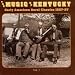 Music Of Kentucky: Early American Rural Classics 1927-1937