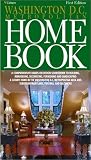 The Washington D.C. Home Book: A Comprehensive, Hands-On Guide to Building, Remodeling, Decorating, Furnishing and Landscaping a Home in Washington D.C. and Its Suburbs, First Edition