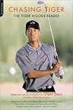 Chasing Tiger: The Tiger Woods Reader