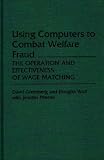 Using Computers to Combat Welfare Fraud: The Operation and Effectiveness of Wage Matching (Studies in social welfare policies & programs)