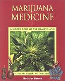 Marijuana Medicine: A World Tour of the Healing and Visionary Powers of Cannabis