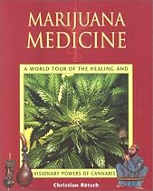 Marijuana Medicine: A World Tour of the Healing and Visionary Powers of Cannabis