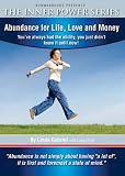 Abundance for Life, Love, and Money: You've Always Had the Ability, Just Didn't Know It! (The Inner Power series)