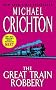 The Great Train Robbery The Great Train Robbery