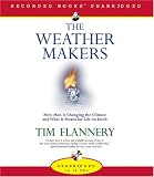The Weather Makers : How Man Is Changing the Climate and What It Means for Life on Earth