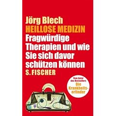 Heillose Medizin. Fragwürdige Therapien und wie Sie sich davor schützen können (Gebundene Ausgabe)