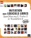 Initiation aux logiciels libres - Nouvelle &eacute;dition - OpenOffice.org 2, Firefox 2 et Thunderbird 2
