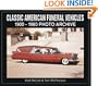 Classic American Funeral Vehicles: 1900 Through 1980 (Photo Archives)