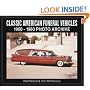 Classic American Funeral Vehicles: 1900 Through 1980 Photo Archive (Photo Archives)