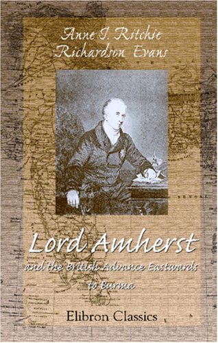 Lord Amherst and the British Advance Eastwards to Burma