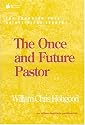 The Once and Future Pastor: The Changing Role of Religious Leaders (Once and Future Church Series)