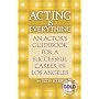 Acting Is Everything: An Actor's Guidebook for a Successful Career in Los Angeles, Expanded Gold