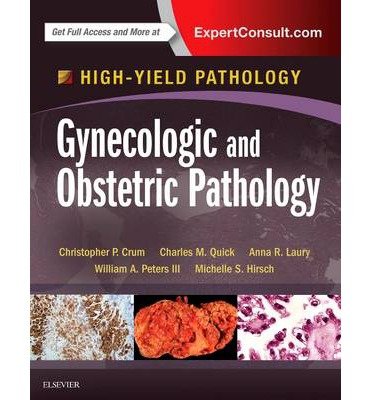 [(Gynecologic and Obstetric Pathology: A Volume in the High Yield Pathology Series)] [Author: Christopher P. Crum] published on (April, 2015)