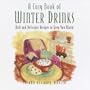 A Cozy Book of Winter Drinks: Rich and Delicious Recipes to Keep You Warm