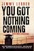 You Got Nothing Coming