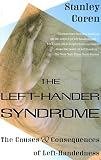The Left-Hander Syndrome: The Causes and Consequences of Left-Handedness
