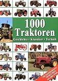 1000 Traktoren: Geschichte - Klassiker - Technik