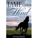Tame A Wild Wind, a western romance (Tame Series) ~ Cynthia Woolf