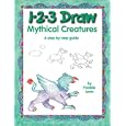 1-2-3 Draw Mythical Creatures (1-2-3 Draw)