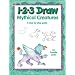 1-2-3 Draw Mythical Creatures: A Step-by-Step Guide