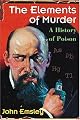 The Elements of Murder: A History of Poison