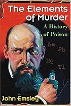 The Elements of Murder: A History of Poison