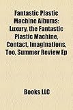 Fantastic Plastic Machine Albums: Luxury, the Fantastic Plastic Machine, Contact, Imaginations, Too, Summer Review Ep-