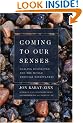 Coming to Our Senses: Healing Ourselves and the World Through Mindfulness