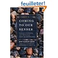 Coming to Our Senses: Healing Ourselves and the World Through Mindfulness