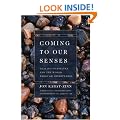 Coming To Our Senses: Healing Ourselves And The World Through Mindfulness