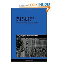Human Cloning in the Media: From Science Fiction to Science Practice (Genetics and Society)