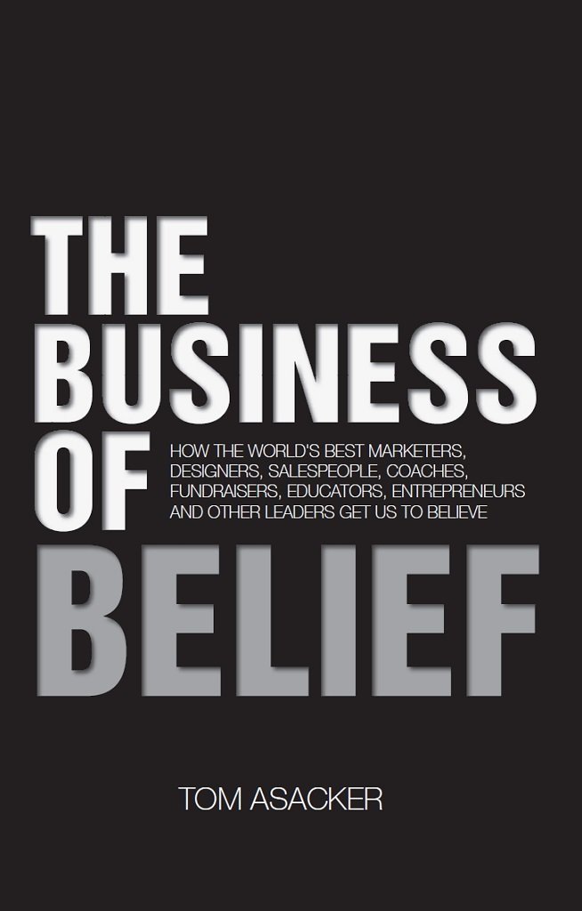 The Business of Belief: How the World's Best Marketers, Designers ...